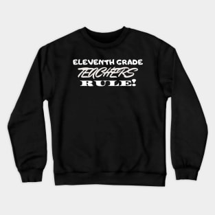 Eleventh Grade Teachers Rule! Crewneck Sweatshirt